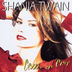 Shania Twain - Come On Over...
